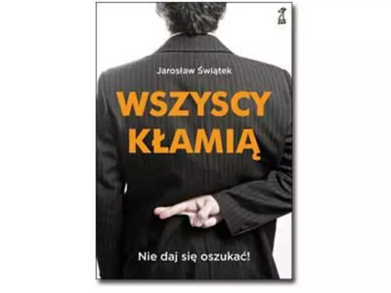 Wszyscy kłamią – nie daj się oszukać! - Jarosław Świątek